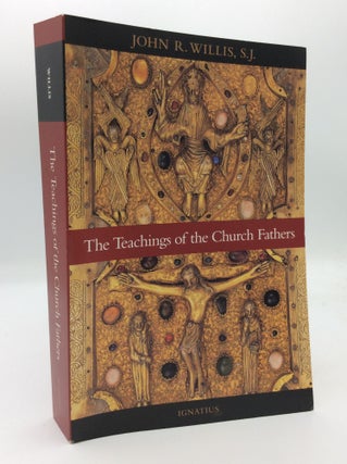 Item #193972 THE TEACHINGS OF THE CHURCH FATHERS. ed John R. Willis