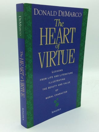 Item #193993 THE HEART OF VIRTUE: Lessons from Life and Literature Illustrating the Beauty and...