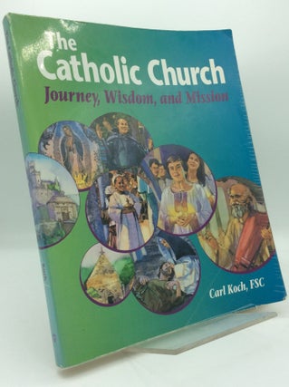 Item #194001 THE CATHOLIC CHURCH: Journey, Wisdom, and Mission. Carl Koch