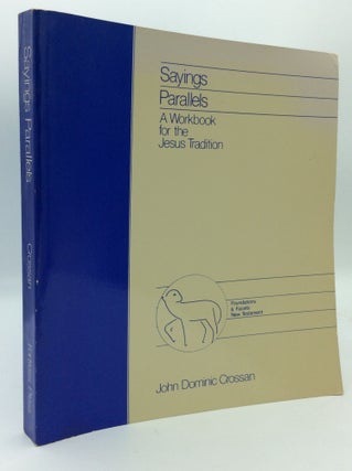 Item #194016 SAYINGS PARALLELS: A Workbook for the Jesus Tradition. John Dominic Crossan