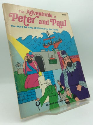 Item #194040 THE ADVENTURES OF PETER AND PAUL: Acts of the Apostles for the Young. Francis, Anne...