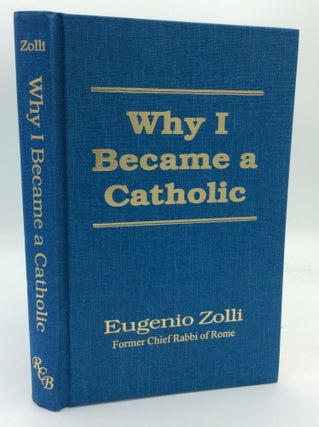 Item #194046 WHY I BECAME A CATHOLIC. Eugenio Zolli