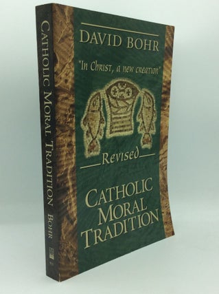 Item #194161 CATHOLIC MORAL TRADITION. David Bohr