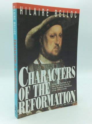 Item #194166 CHARACTERS OF THE REFORMATION: Historical Portraits of 23 Men and Women and Their...