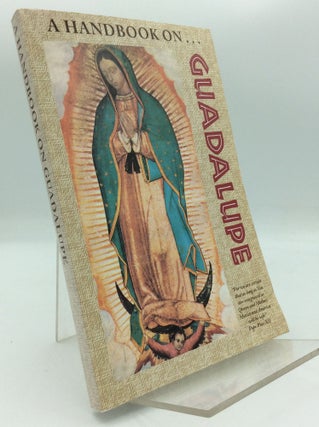 Item #194168 A HANDBOOK ON GUADALUPE. Franciscan Friars of the Immaculate