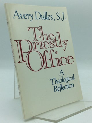 Item #194178 THE PRIESTLY OFFICE: A Theological Reflection. Avery Dulles