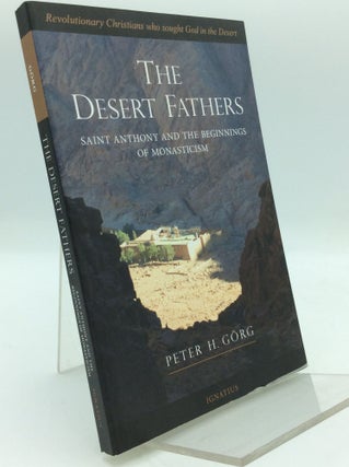 Item #194212 THE DESERT FATHERS: Anthony and the Beginnings of Monasticism. Peter H. Gorg