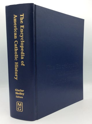 Item #194230 THE ENCYCLOPEDIA OF AMERICAN CATHOLIC HISTORY. Michael Glazier, eds Thomas J. Shelley