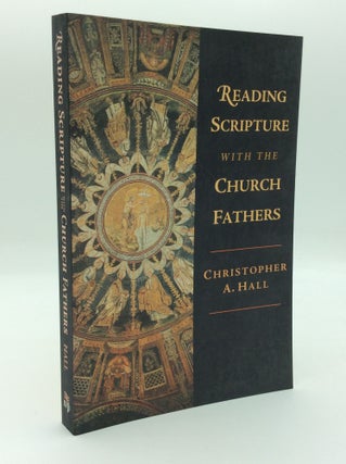 Item #194240 READING SCRIPTURE WITH THE CHURCH FATHERS. Christopher A. Hall