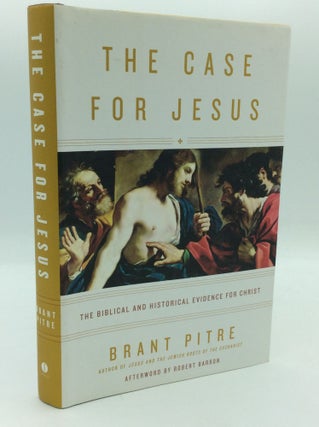 Item #194274 THE CASE FOR JESUS: The Biblical and Historical Evidence for Christ. Brant Pitre