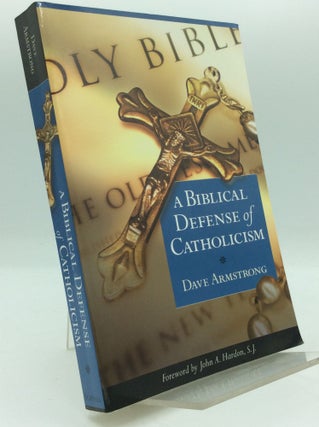 Item #194321 A BIBLICAL DEFENSE OF CATHOLICISM. Dave Armstrong