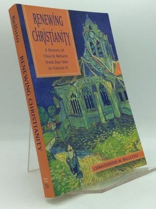 Item #194328 RENEWING CHRISTIANITY: A History of Church Reform from Day One to Vatican II....