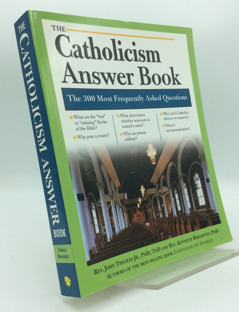 THE CATHOLICISM ANSWER BOOK: The 300 Most Frequently Asked Questions ...