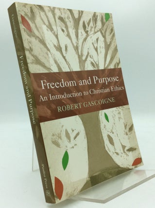 Item #194368 FREEDOM AND PURPOSE: An Introduction to Christian Ethics. Robert Gascoigne