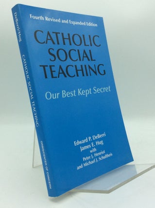 Item #194370 CATHOLIC SOCIAL TEACHING: Our Best Kept Secret. Edward P. DeBerri, James E. HUg,...