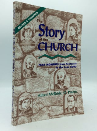 Item #194375 THE STORY OF THE CHURCH: Peak Moments from Pentecost to the Year 2000. Alfred McBride