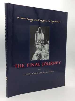 Item #194394 THE FINAL JOURNEY OF JOSEPH CARDINAL BERNARDIN. photography John H. White, Rev....