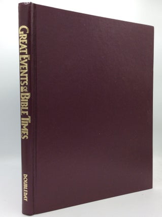 Item #194395 GREAT EVENTS OF BIBLE TIMES: New Perspectives on the People, Places and History of...