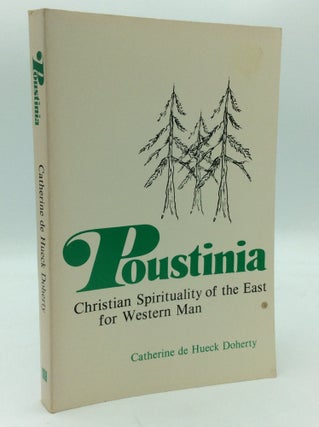 Item #194401 POUSTINIA: Christian Spirituality of the East for Western Man. Catherine de Hueck...