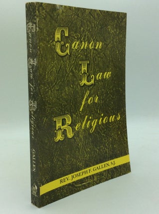 Item #194404 CANON LAW FOR RELIGIOUS: An Explanation. Joseph F. Gallen