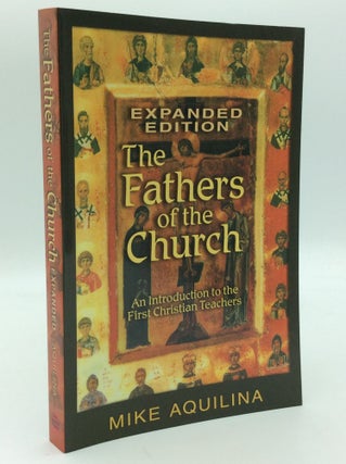 Item #194416 THE FATHERS OF THE CHURCH: An Introduction to the First Christian Teachers. Mike...