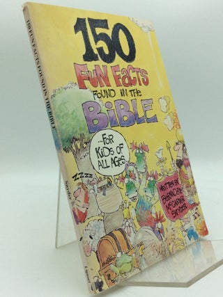 Item #194442 150 FUN FACTS FOUND IN THE BIBLE... for Kids of All Ages. Bernadette McCarver Snyder