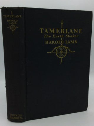 Item #194524 TAMERLANE: The Earth Shaker. Harold Lamb