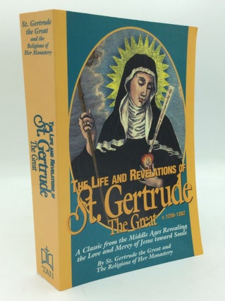 Item #194548 THE LIFE AND REVELATIONS OF ST. GERTRUDE THE GREAT, Virgin and Abbess of the Order...