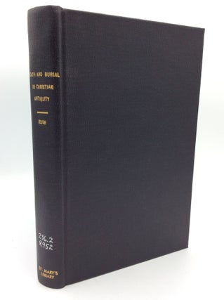 Item #194560 DEATH AND BURIAL IN CHRISTIAN ANTIQUITY. Alfred C. Rush