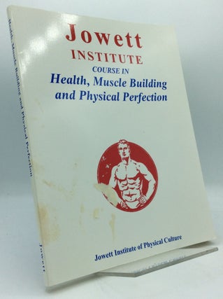 Item #194578 JOWETT INSTITUTE COURSE IN HEALTH, MUSCLE BUILDING AND PHYSICAL PERFECTION