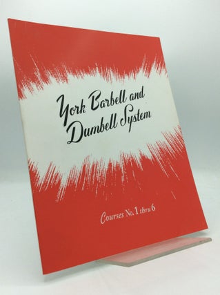 Item #194579 THE YORK BARBELL AND DUMBBELL SYSTEM OF TRAINING Containing the World Famous: York...
