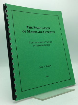 Item #194619 THE SIMULATION OF MARRIAGE CONSENT: Contemporary Trends in Jurisprudence. John A....