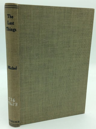 Item #194664 THE LAST THINGS. Abbe A. Michel