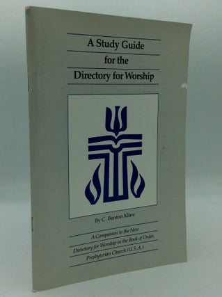 Item #194698 A STUDY GUIDE FOR THE DIRECTORY OF WORSHIP. C. Benton Kline
