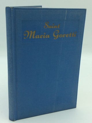 Item #194700 SAINT MARIA GORETTI: Martyr of Purity 1890-1902. C E. Maguire