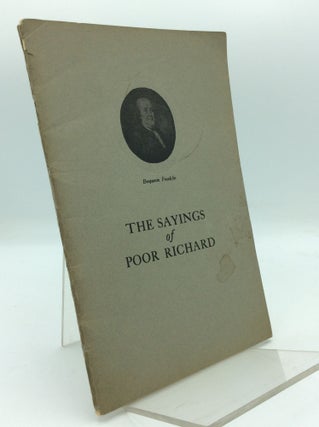 Item #194734 THE SAYINGS OF POOR RICHARD: Wit, Wisdom, and Humor of Benjamin Franklin in the...