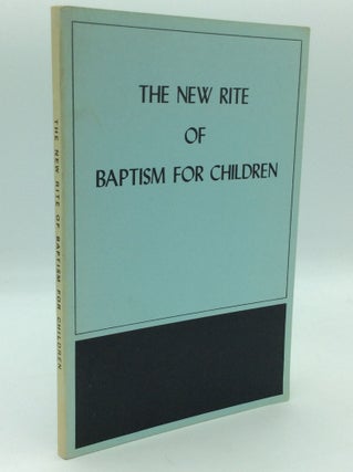 Item #194752 THE NEW RITE OF BAPTISM FOR CHILDREN. International Commission on English in the...