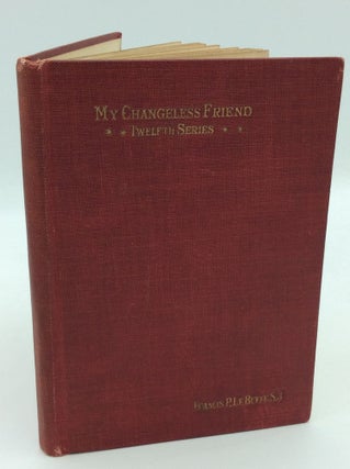 Item #194801 MY CHANGELESS FRIEND: Twelfth Series. Francis P. Le Buffe