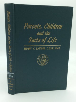 Item #194867 PARENTS, CHILDREN AND THE FACTS OF LIFE: A Text on Sex Education for Christian...