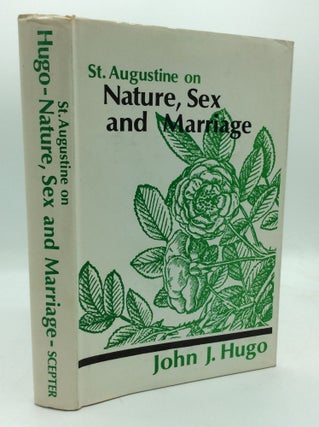 Item #194873 ST. AUGUSTINE ON NATURE, SEX AND MARRIAGE. John J. Hugo