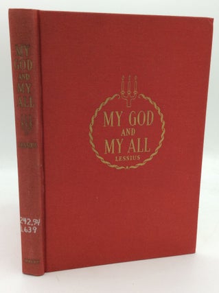 Item #194875 MY GOD AND MY ALL: Prayerful Remembrances of the Divine Attributes. Leonard Lessius