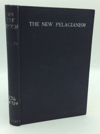 Item #194931 THE NEW PELAGIANISM. J. Herbert Williams