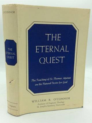 Item #194937 THE ETERNAL QUEST: The Teaching of St. Thomas Aquinas on the Natural Desire for God....