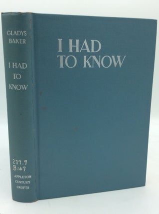 Item #194938 I HAD TO KNOW. Gladys Baker