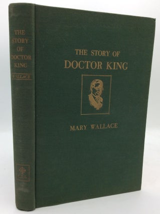 Item #194942 THE STORY OF DOCTOR KING. Mary Wallace