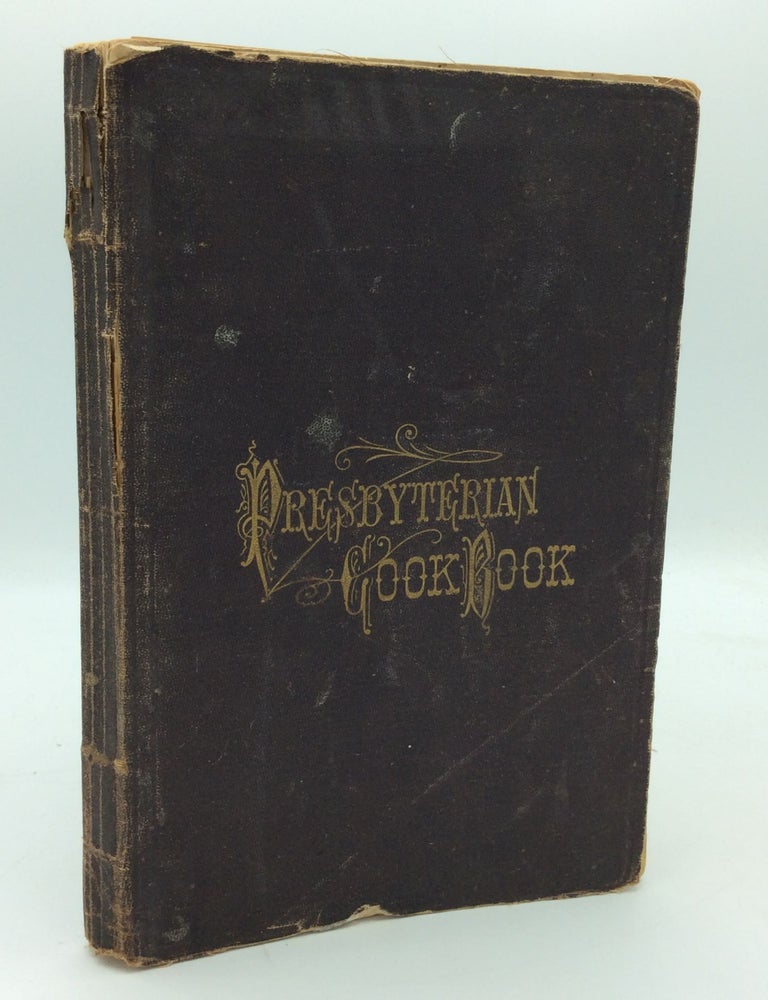 Item #194947 PRESBYTERIAN COOK BOOK, Compiled by the Ladies of the First Presbyterian Church, Dayton, Ohio.