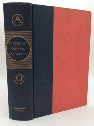 Item #194994 THE BOOK OF CATHOLIC QUOTATIONS Compiled from Approved Sources Ancient, Medieval and...