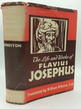Item #194996 THE LIFE AND WORKS OF FLAVIUS JOSEPHUS, the Learned and Authentic Jewish Historian...