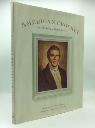 Item #195003 AMERICAN PROPHET: The Story of Joseph Smith. Heidi S. Swinton