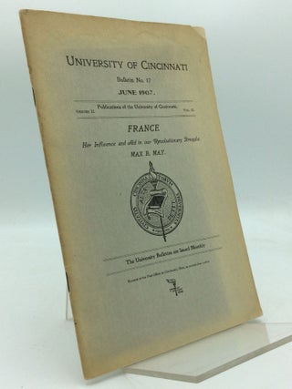 Item #195004 FRANCE: HER INFLUENCE AND AID IN OUR REVOLUTIONARY STRUGGLE. Max B. May